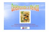 Presented by Michelle Estrada, Parent Educator, North ...wayne.ces.ncsu.edu/files/library/96/Celebrando a Mexico.pdf · sur y al oeste con el Oceano Pacífico; al sureste con Guatemala,Belize