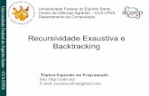 i ae F Recursividade Exaustiva e d o E Backtracking s p o n ojeiks.net/wp-content/uploads/2014/08/TEP_Slides-10.pdf · O backtracking é, de forma genérica, uma técnica algorítmica: