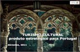TURISMO CULTURAL produto estratégico para Portugal · 44 milhões de turistas procuram turismo cultural na Europa O património cultural motiva a viagem e, por isso, aproxima civilizações