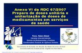 Anexo VI RDC 67 FH Adam [Modo de Compatibilidade] · farmácia privativa de unidade hospitalar ou de qualquer outra equivalente de assistência médica com a finalidade de ajustar