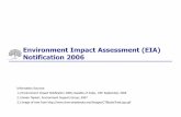 Environment Impact Assessment (EIA) Notification 2006 · Environment Impact Assessment (EIA) Notification 2006 Information Sources: 1.) Environment Impact Notification 2006; Gazette