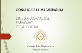 ESCUELA JUDICIAL DEL PARAGUAY ETICA JUDICIALsf4b82729bdc99ec0.jimcontent.com/download/version/1446569069/module... · aplicación de los principios de legalidad, razonabilidad y logicidad,