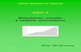 Relaciones, cambio y análisis matemático · LIBROS BÁSICOS DE CIENCIA Una colección que comienza desde lo más elemental Libro 3. Relaciones, cambio y análisis matemático Roy
