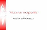 Equality and Democracy - Rogers State Universityfaculty.rsu.edu/users/f/felwell/www/Theorists/Tocqueville/... · Equality and Democracy Tocqueville recognized that America was unique