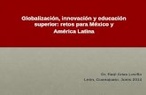 Globalización, innovación y educación superior: retos para ... · grandes diferencias en los salarios y en el producto ... instituciones de educación superior con empresas e ...