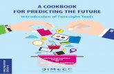 A COOKBOOK FOR PREDICTING THE FUTUREn4s.dimecc.com/wordpress/wp-content/uploads/2017/03/Cookbook2.pdf · PEST (or PESTEL, PESTE, STEEP, PESTEC, STREEP) x Porter Five Forces Analysis