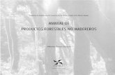 MANUAL DE PRODUCTOS FORESTALES NO MADEREROS PFNM A. Tacon.pdf · productos forestales no madereros y, en especial, de ... CUADRO 1: Algunos Productos Forestales No Maderables del