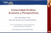 Comunidad Andina: Avances y Perspectivas · AVANCES EN 35 AÑOS: ZONA DE LIBRE COMERCIO Y UNIÓN ADUANERA ¾Zona de libre comercio Compromete a Bolivia, Colombia, Ecuador y ...