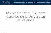 Microsoft Office 365 para usuarios de la Universitat de València · Microsoft Office 365 para usuarios de la Universitatde València. Fecha: 12/09/2016. Condiciones del acuerdo •