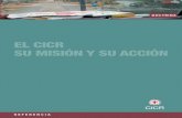 El CICR : su misión y su acción - International ... · EL CICR: SU MISIÓN Y SU ACCIÓN 3 La misión del CICR El CICR es una organización que trabaja desde su fundación, en