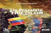 UN BRAZALETE TRICOLOR - ceofanb.mil.ve · impreso en la república bolivariana de venezuela ... sociedad entera. eran los tiempos de “la gran Venezuela ... del himno épico, vibrante