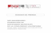 DOSSIER DE PRENSA 50º ANIVERSARIO FEDERACIÓN DE … · arraigo en Alicante, Castellón y Valencia. ... Presidente de la FSMCV, diputado de las Cortes Valencianas, secretario del