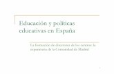 Educación y políticas educativas en España - fedea.net · centro escolar. La autoridad ... (National curriculum, 1989) a los 7, 9, 11 y 15 años y los exámenes de ingreso en la