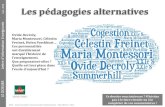 Les pédagogies alternatives - ACEPPRIF · Ovide Decroly, Maria Montessori, Célestin Freinet, Helen Parckhust… Ces personnalités ont durablement marqué l’histoire de ... Montessori
