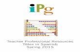 Teacher Professional Resources Titles in Spanish Spring 2015resources.ipgbook.com/resources/catalogs/S15/S15 Spanish...estudiando la enseñanza, la psicología o la educación social.