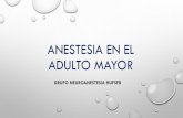 ANESTESIA EN EL ADULTO MAYOR - Sociedad Cundinamarquesa de ... · anestesia en el adulto mayor •envejecimiento – perdida progresiva de reserva funcional de todos los sistemas