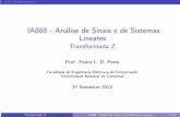 IA888 - An lise de Sinais e de Sistemas Lineares Transformada Zperes/ia888/1s13/pdf/LSS_slides... · 2013-02-28 · Aula – Transformada Z IA888 - An´alise de Sinais e de Sistemas