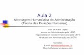 Aula 2 - Keilla Lopes · PDF fileAbordagem Humanística da Administração ... Teoria Estruturalista ABORDAGEM COMPORTAMENTAL DA ... CONCLUSÕES DA EXPERIÊNCIA ( Leitura em Chiavenato