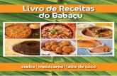 Livro de Receitas do Babaçu - apato.org.br · propriedades nutricionais – rica em amido, carboidratos, fibras e sais minerais –, diversos pratos são elaborados. O saber tradicional