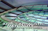 The Anti-Capitalistic Mentality - mises.org Anti-Capitalistic... · THE ANTI-CAPITALISTIC MENTALITY in the economic setting of the market economy. They never attain the size of big