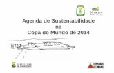 Agenda de Sustentabilidade Copa do Mundo de 2014 UtilidadePública: segurança, saúde, energia, telecomunicações, ação social emeio ambiente. “Minas Gerais e Belo Horizonte