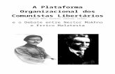 Debate: Plataforma Organizacional dos Comunistas Libertários  · Web view(Makhno, Mett, Arshinov, Valevski, Linski) e o Debate entre Nestor Makhno e Errico Malatesta Plataforma