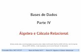 Bases de Dados Parte IV Álgebra e Cálculo Relacionalfds/aulas/BD/1617/Slides/parteIV.pdf · Álgebra e Cálculo Relacional (Estes slides são a continuidade evolutiva dos slides