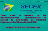 SECRETARÍA DE COMERCIO EXTERIOR - unstats.un.org Bogota09/Presentations/Item 16... · SECEX SECRETARÍA DE COMERCIO EXTERIOR MINISTERIO DE DESARROLLO, INDUSTRIA Y COMERCIO EXTERIOR.