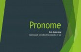 Pronome - lasalle.edu.br · Pronome é a palavra que substitui ou acompanha um substantivo. Classificam-se em: