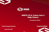 ANSYS 15.0: Como Usar o Help Viewer - support.esss.co · ANSYS 15.0: Como Usar o Help Viewer Fevereiro/2014 Procedimento Básico Vinicius Strugata Ambrosio . 2 fev-14 Conteúdo Introdução