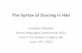 The Syntax of Sluicing in Hän - Home | Linguisticslinguistics.berkeley.edu/~jtmanker/Syntax of Sluicing in Han - Dene... · Sluicing as a Type of Ellipsis •Ellipsis is a process