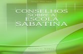 Conselhos sobre a Escola Sabatina (2004)CSW).pdf · A Escola Sabatina é um importante ramo do trabalho missioná- rio, não só porque proporciona a jovens e velhos o conhecimento