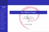 The Debian Project - aurel32.net · The Debian Project Aurelien Jarno What is Debian? Organisation The Debian Foundations Structure ... June 2005: Sarge (3.1), 15,390 packages, 970