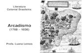 Arcadismo - · PDF fileArcadismo (1768 –1836) ... (Arcadismo ou Neoclassicismo) refletem a ideologia da classe aristocrática em decadência e da alta burguesia, insatisfeitas com