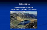 Geológia - cvičeniasvf.uniza.sk/kgt/media/files/P1.pdf · Program prednášok 1. Úvod do predmetu, požiadavky na zápočet askúšku, zemské teleso, čas v geológii 2. Vnútorná