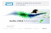 Info HQ Manager Implementation Guide - pointofcare.abbott · I nfo HQ Manager —mplemen ta io Guide Art: 732030-00E Rev. Date: 31-AUG-2016 Table of Contents Preface 1