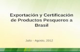 Exportación y Certificación de Productos Pesqueros a Brasil · Francia, India, Irlanda, Italia, Japón, Letonia, Marruecos, México, Noruega, ... • Ministério da Pesca e Aquicultura
