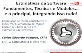 Estimativas de Software – Fundamentos, Técnicas e Modelos ...fattocs.com/files/pt/apresentacoes/estimativasdesoftware-fundament... · e o principal, integrando isso tudo! Como