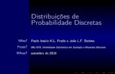 Distribuições de Probabilidade Discretascmq.esalq.usp.br/BIE5781/lib/exe/fetch.php?media=01-discretas:01... · Distribuições de Probabilidade Discretas Who? PauloInácioK.L.PradoeJoãoL.F.Batista
