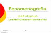 Fenomenografia - hanna.vilkka.fihanna.vilkka.fi/wp-content/uploads/2011/12/Maarit-Kalliomäki... · Fenomenologia on tieteenfilosofinen suuntaus. Fenomenografialla puolestaan tarkoitetaan