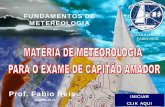 Prof. Fabio Reis INICIAR CURRÍCULO - escolanautica.com.brescolanautica.com.br/livros/meteo_demo_cd.pdf · FUNDAMENTOS DE METEREOLOGIA. FUNDAMENTO DA METEOROLOGIA PARA NAVEGANTES