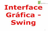 Interface Gráfica - Swing · Interface Gráfica - Swing 1 'Botão de opção' (JRadioButton) ! O componente 'Botão de opção', também ... Na verdade um menu em Java não é criado