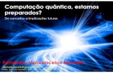 Computação quântica, estamos preparados? - qconsp.com · Uma breve nota sobre o que não é… •O uso inapropriado de alguns aspectos incompreensíveis da mecânica quântica