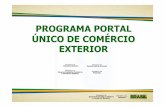PROGRAMA PORTAL ÚNICO DE COMÉRCIO EXTERIOR · 2014-05-28 · Anuentes com suas competências mantidas Sistema “Portal Único” para operar Comércio Exterior Integração com