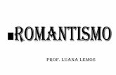 Prof. Luana lemos - educacional.com.br · ROMANTISMO NA ALEMANHA •Goethe assinala o início da fase romântica na Alemanha com a publicação de Os sofrimentos do jovem Werther