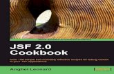 JSF 2.0 Cookbook · JSF 2.0 Cookbook Over 100 simple but incredibly effective recipes for taking control of your JSF applications Anghel Leonard BIRMINGHAM - MUMBAI