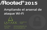 Ampliando el arsenal de ataque Wi-Fi - layakk.comlayakk.com/docs/Layakk-Rooted2015.pdf · Las direcciones MAC nunca van cifradas. Detección de clientes Visualización de clientes