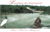 Lendas do Pantanal Lendas do Pantanal - graficabrasilia.com · Lendas do Pantanal 4 Editado na Gráfica e Editora Brasília Ltda Rua Ceará, 930 - Campo Gande - MS CEP 79.021-000