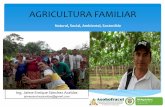 AGRICULTURA FAMILIAR - ASOHOFRUCOL · agroecológica de la agricultura familiar, las que en ... o b t e n i d o s . Mercadeo con Visión Empresarial Es necesario que los productores