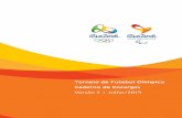 Torneio de Futebol Olímpico Caderno de Encargos · O Futebol é a única modalidade esportiva dos Jogos Olímpicos e Paralímpicos Rio 2016 (“Jogos”) que será disputada em outras